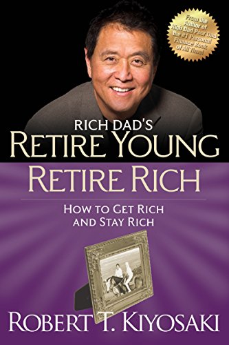 Retire Young Retire Rich By Robert Kiyosaki