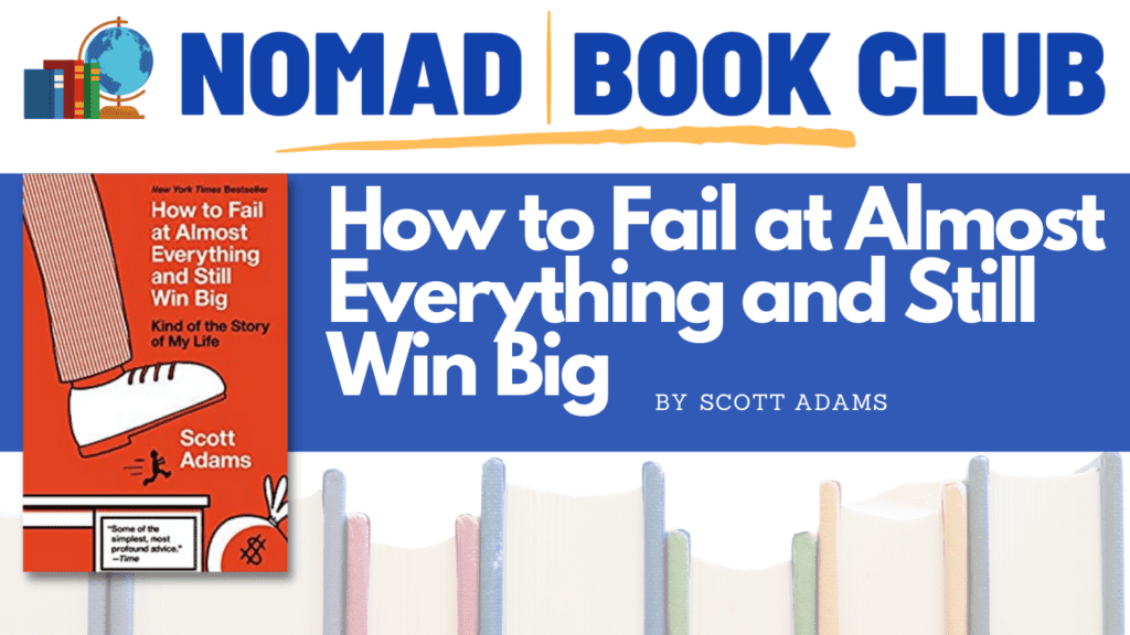 How To Fail At Almost Everything And Still Win Big By Scott Adams