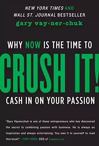 Crush It!: Why Now Is The Time To Cash In On Your Passion