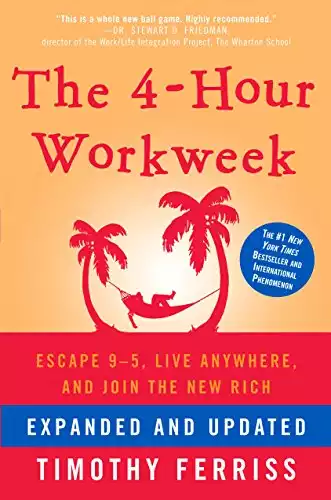 The 4-Hour Workweek, Expanded And Updated: Expanded And Updated, With Over 100 New Pages Of Cutting-Edge Content.