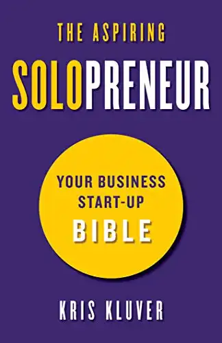 The Aspiring Solopreneur: Your Business Start-Up Bible